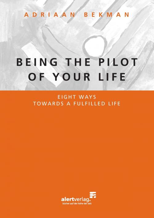 Cover of the book Being the pilot of your life by Adriaan Bekman, Alert-Verlag e.K.