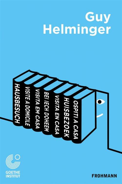 Cover of the book Hausbesuch by Nicolas Ehler, Guy Helminger, Goethe-Institut, Nicolas Ehler, Frohmann Verlag
