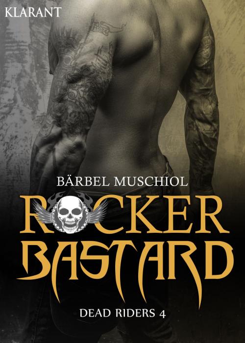 Cover of the book Rocker Bastard - Dead Riders 4 by Bärbel Muschiol, Klarant