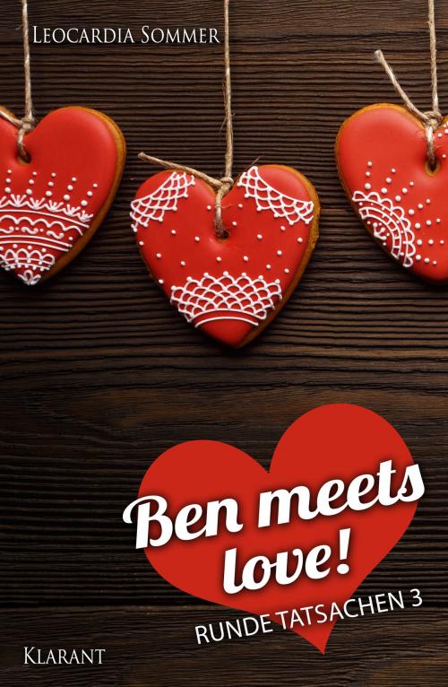 Cover of the book Ben meets love. Runde Tatsachen 3 by Leocardia Sommer, Klarant