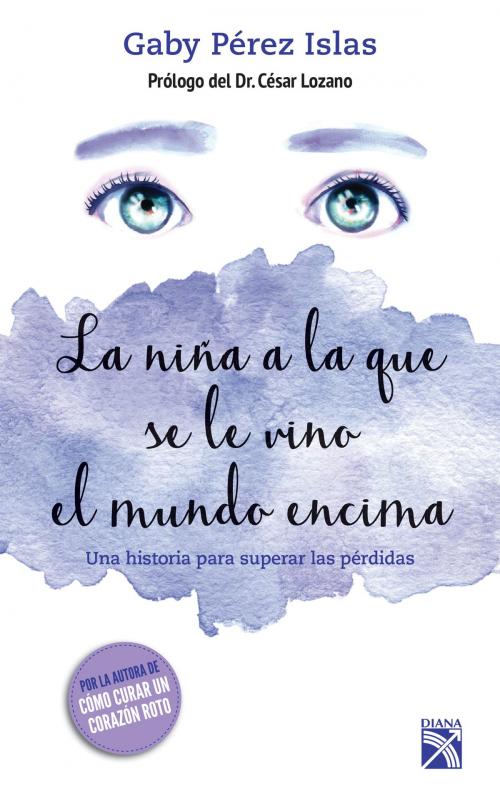 Cover of the book La niña a la que se le vino el mundo encima by Gaby Pérez Islas, Grupo Planeta - México