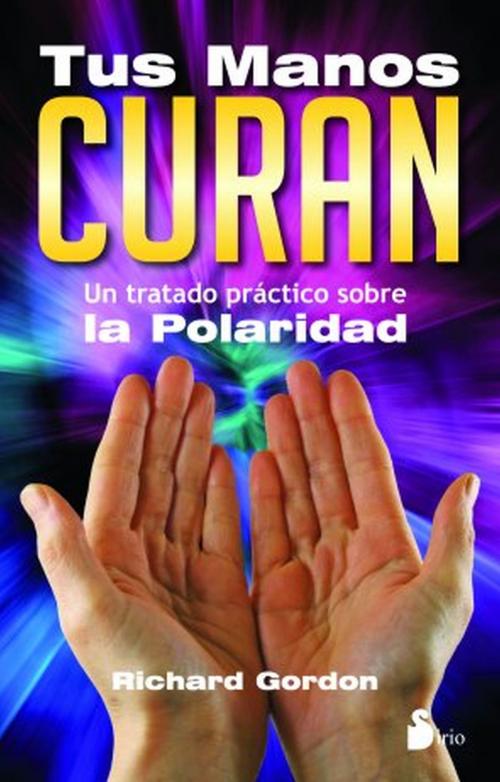 Cover of the book Tus manos curan by Richad Gordon, Editorial Sirio