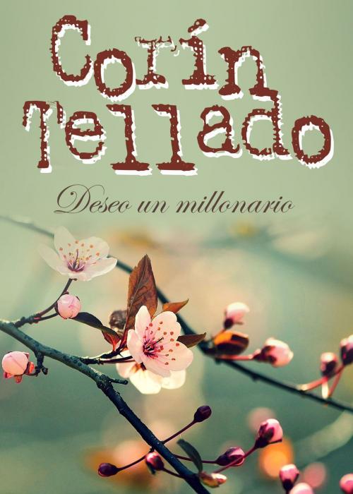 Cover of the book Deseo un millonario by Corín Tellado, Grupo Planeta