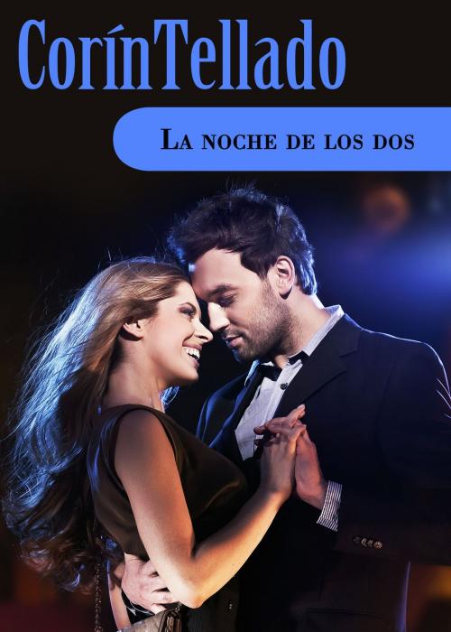 Cover of the book La noche de los dos by Corín Tellado, Grupo Planeta