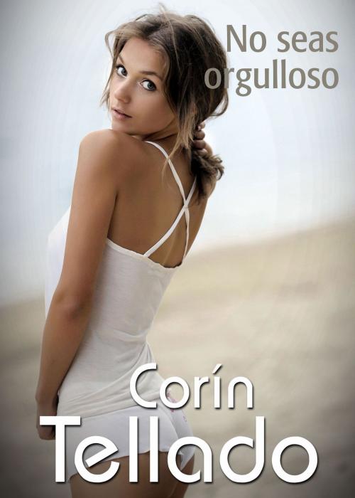 Cover of the book No seas orgulloso by Corín Tellado, Grupo Planeta