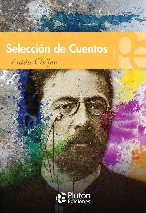 Cover of the book Selección de cuentos de Antón Chéjov by Antón Chéjov, Plutón Ediciones