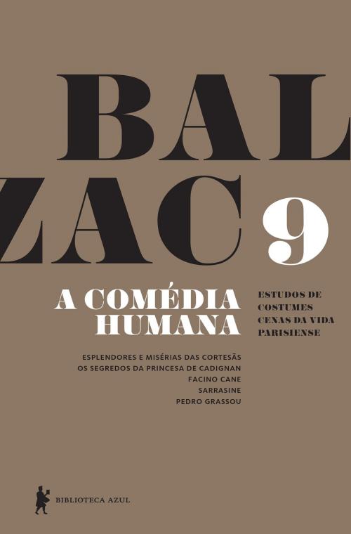 Cover of the book A Comédia Humana - v. 9 (Esplendores e misérias das cortesãs, Os segredos da princesa de Cadignan, Facino Cane, Sarrasine, Pedro Grassou) by Honoré de Balzac, Globo Livros