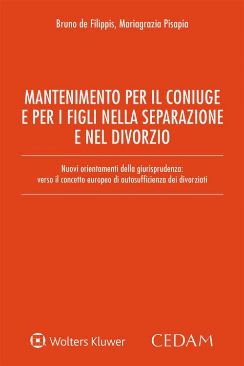 Cover of the book Mantenimento per il coniuge e per i figli nella separazione e nel divorzio by Bruno De Filippis, Mariagrazia Pisapia, Cedam