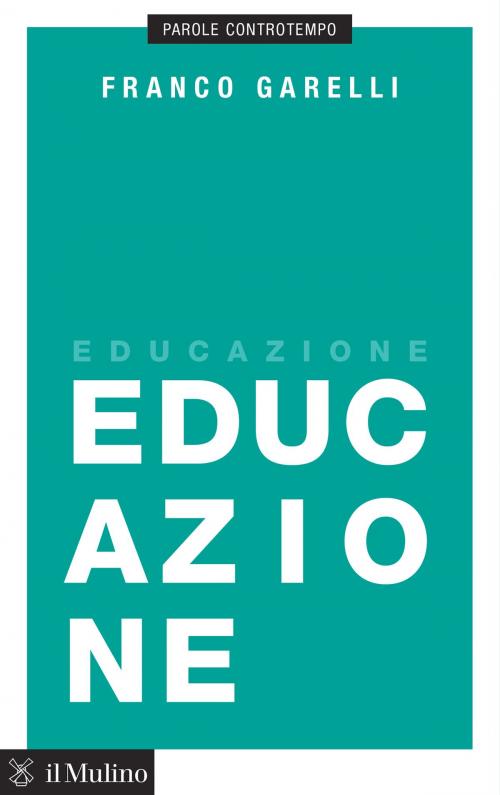 Cover of the book Educazione by Franco, Garelli, Società editrice il Mulino, Spa