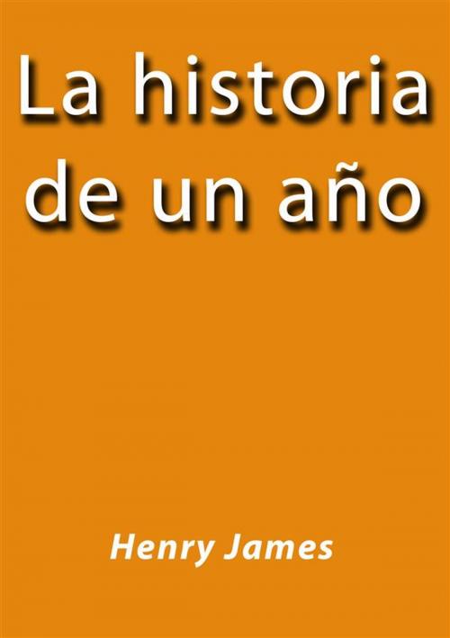 Cover of the book La historia de un año by Henry James, Henry James