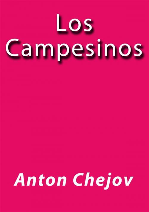 Cover of the book Los campesinos by Antón Chéjov, Antón Chéjov