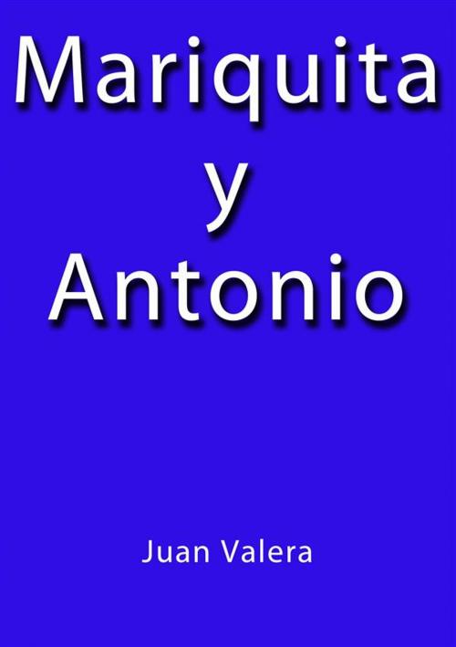 Cover of the book Mariquita y Antonio by Juan Valera, Juan Valera