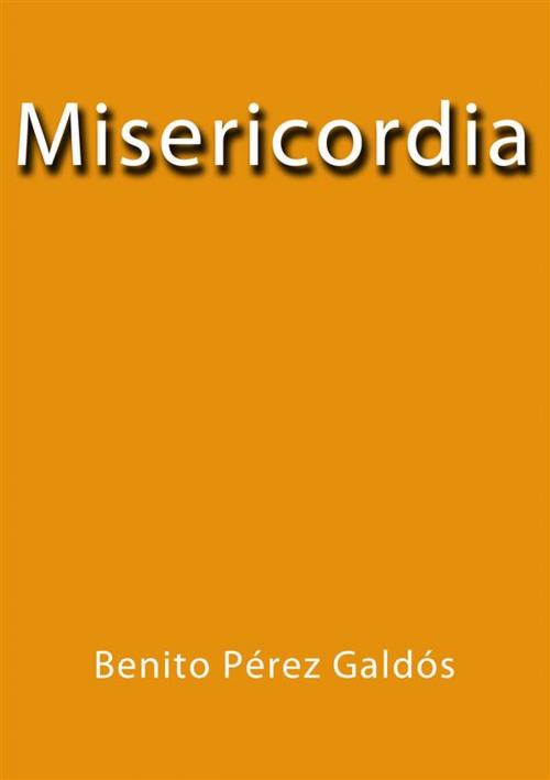 Cover of the book Misericordia by Benito Pérez Galdós, Benito Pérez Galdós