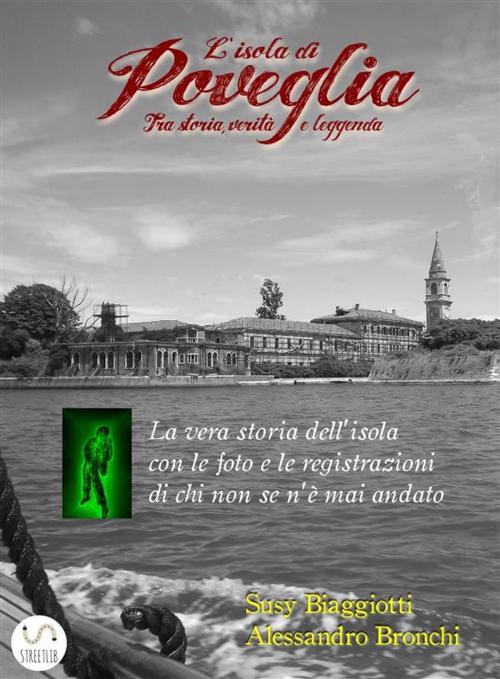 Cover of the book Poveglia, tra storia, verità e leggenda by Susy Biaggiotti, Alessandro Bronchi, AppuntiDalConfine