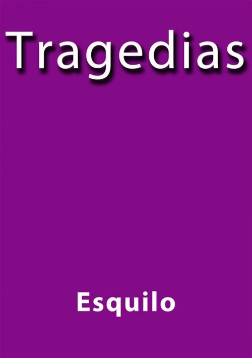 Cover of the book Tragedias by Esquilo, Esquilo