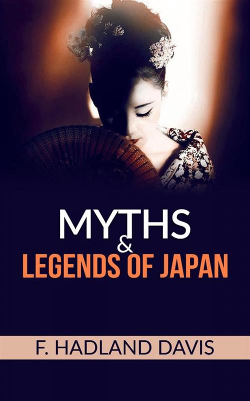Cover of the book Myths and Legends of Japan by F. Hadland Davis, F. Hadland Davis