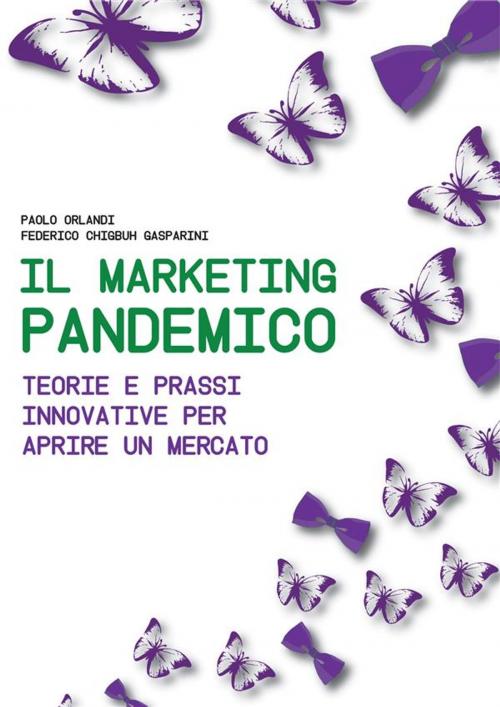 Cover of the book Il Marketing Pandemico by Paolo Orlandi, Federico Chigbuh Gasparini, Paolo Orlandi