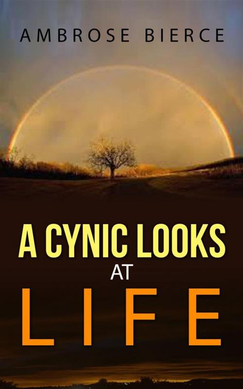 Cover of the book A Cynic Looks at Life by Ambrose Bierce, Ambrose Bierce