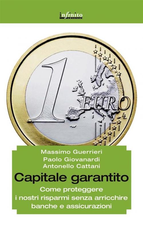 Cover of the book Capitale garantito by Massimo Guerrieri, Paolo Giovanardi, Antonello Cattani, Infinito edizioni