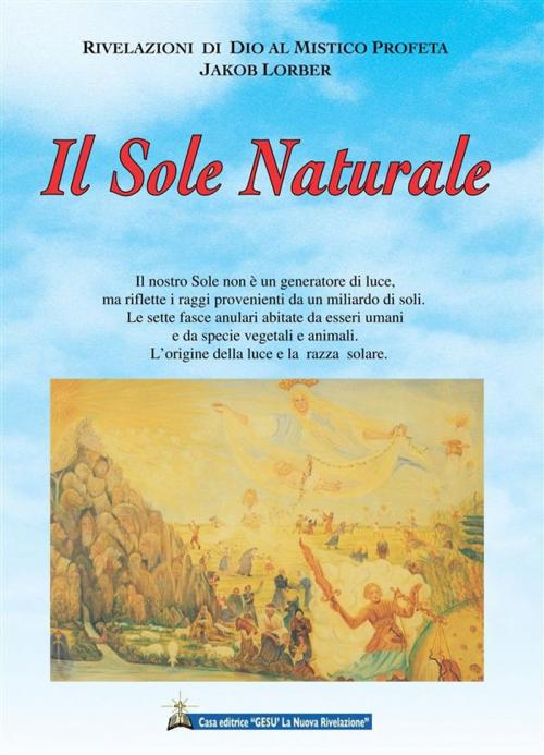 Cover of the book Il Sole Naturale by Jakob Lorber, Gesù La Nuova Rivelazione