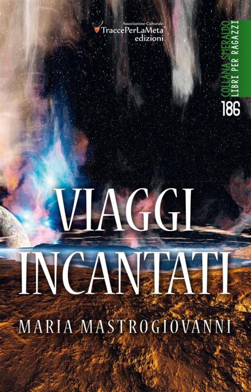 Cover of the book Viaggi incantati by Maria Mastrogiovanni, TraccePerLaMeta Edizioni