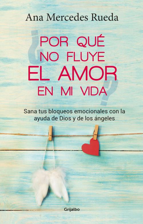 Cover of the book Por qué no fluye el amor en mi vida by Ana Mercedes Rueda, Penguin Random House Grupo Editorial Colombia