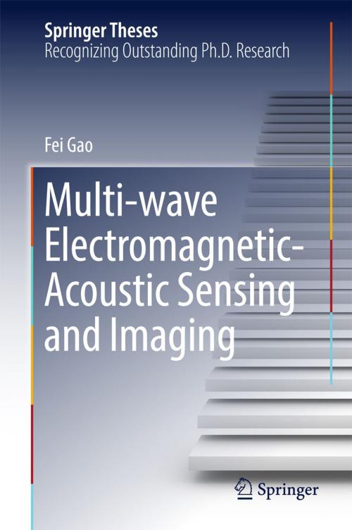 Cover of the book Multi-wave Electromagnetic-Acoustic Sensing and Imaging by Fei Gao, Springer Singapore