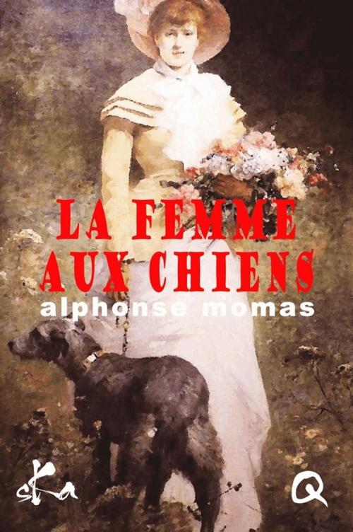 Cover of the book La femme aux chiens by Alphonse Momas, SKA