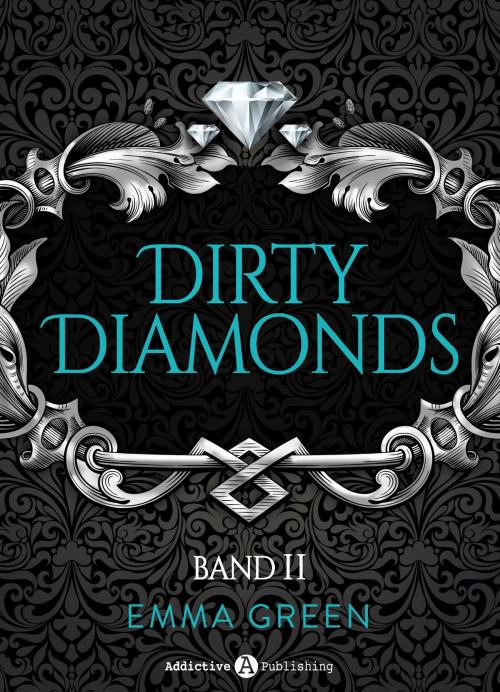 Cover of the book Dirty Diamonds Band 2 by Emma M. Green, Addictive Publishing