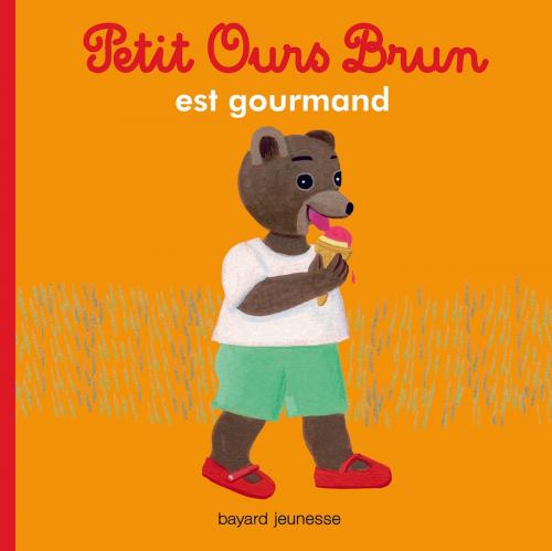 Cover of the book Petit Ours Brun est gourmand by Marie Aubinais, Bayard Jeunesse