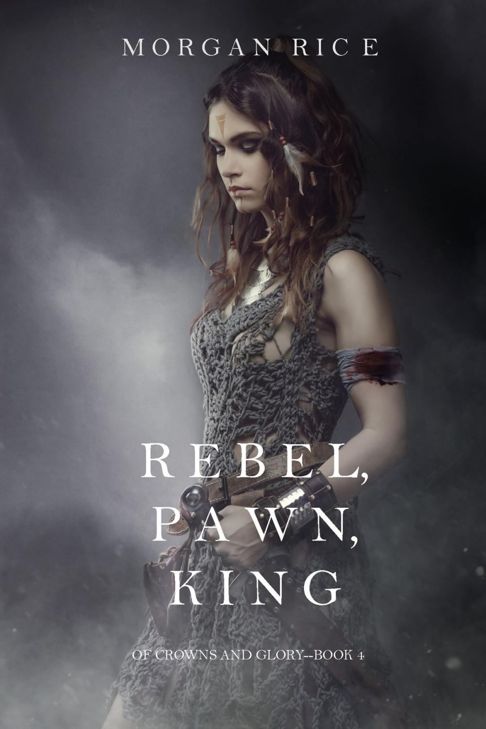 Big bigCover of Rebel, Pawn, King (Of Crowns and Glory—Book 4)