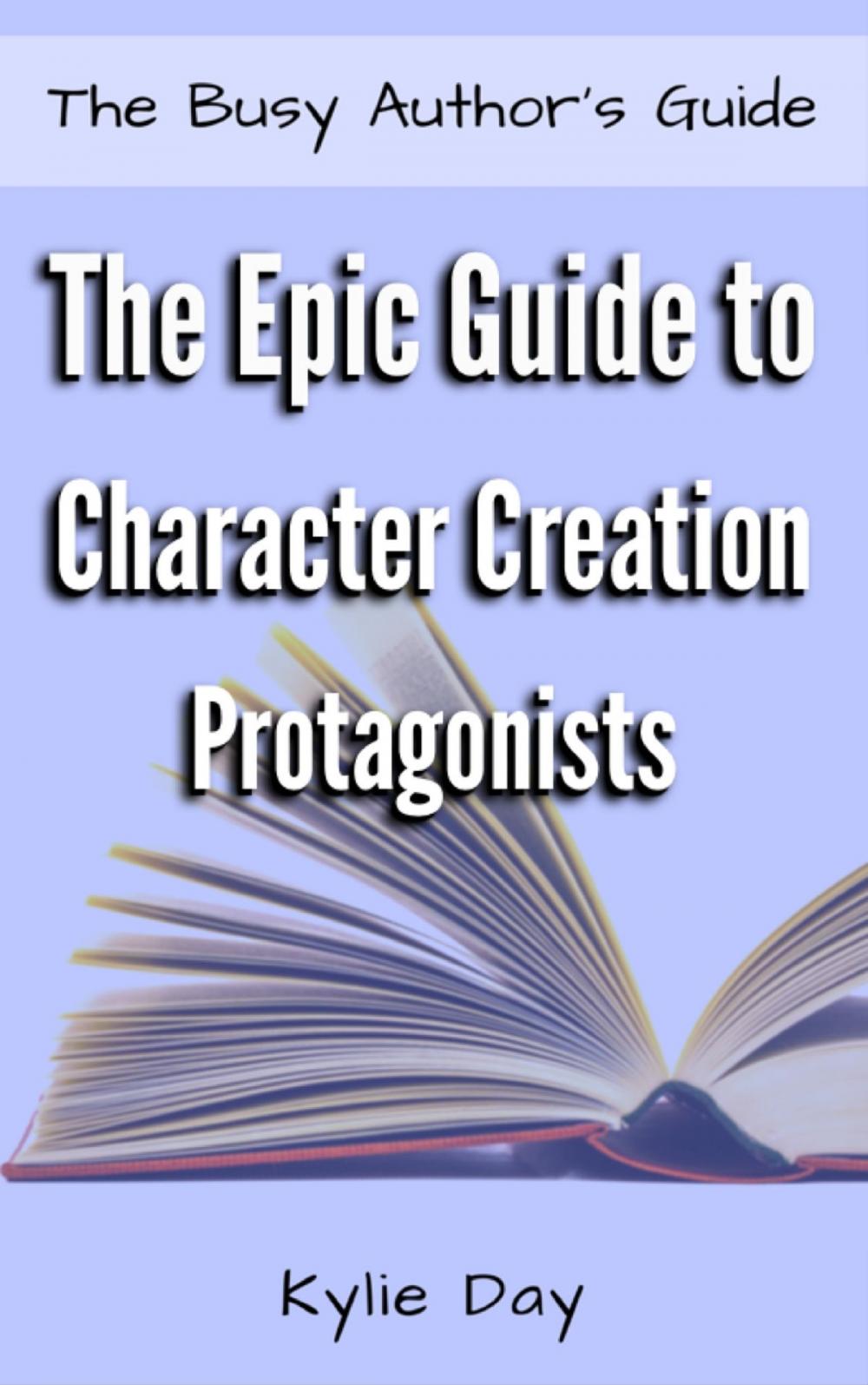 Big bigCover of The Epic Guide to Character Creation: Protagonists