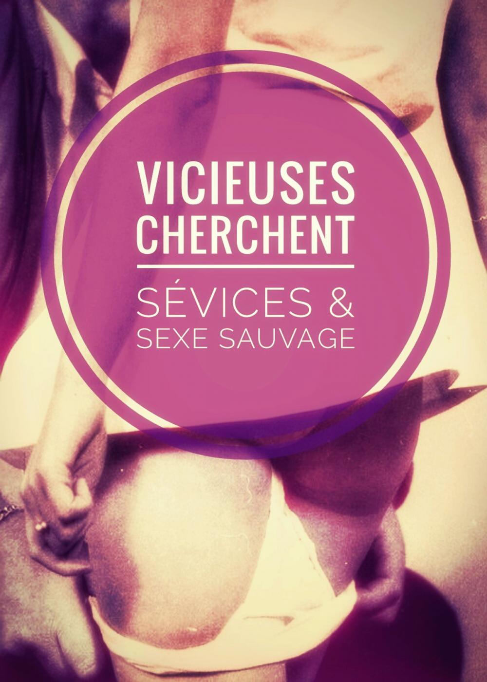 Big bigCover of Vicieuses cherchent Sévices & Sexe sauvage