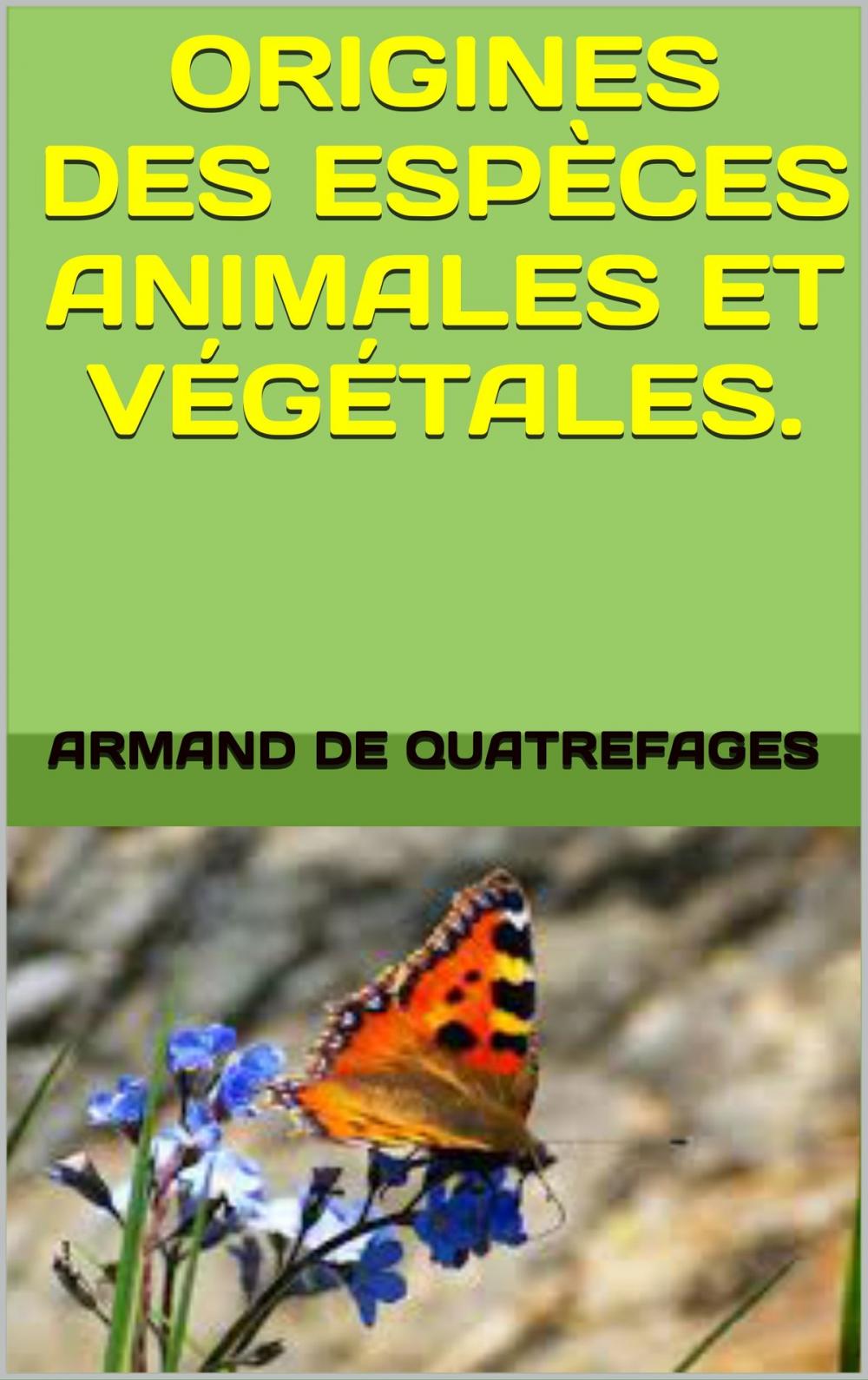 Big bigCover of origines des especes animales et vegetales