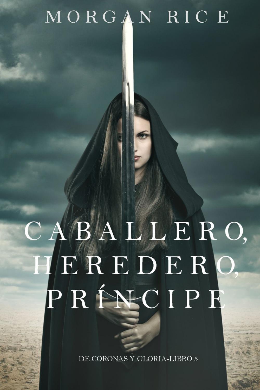 Big bigCover of Caballero, Heredero, Príncipe (De Coronas y Gloria – Libro 3)