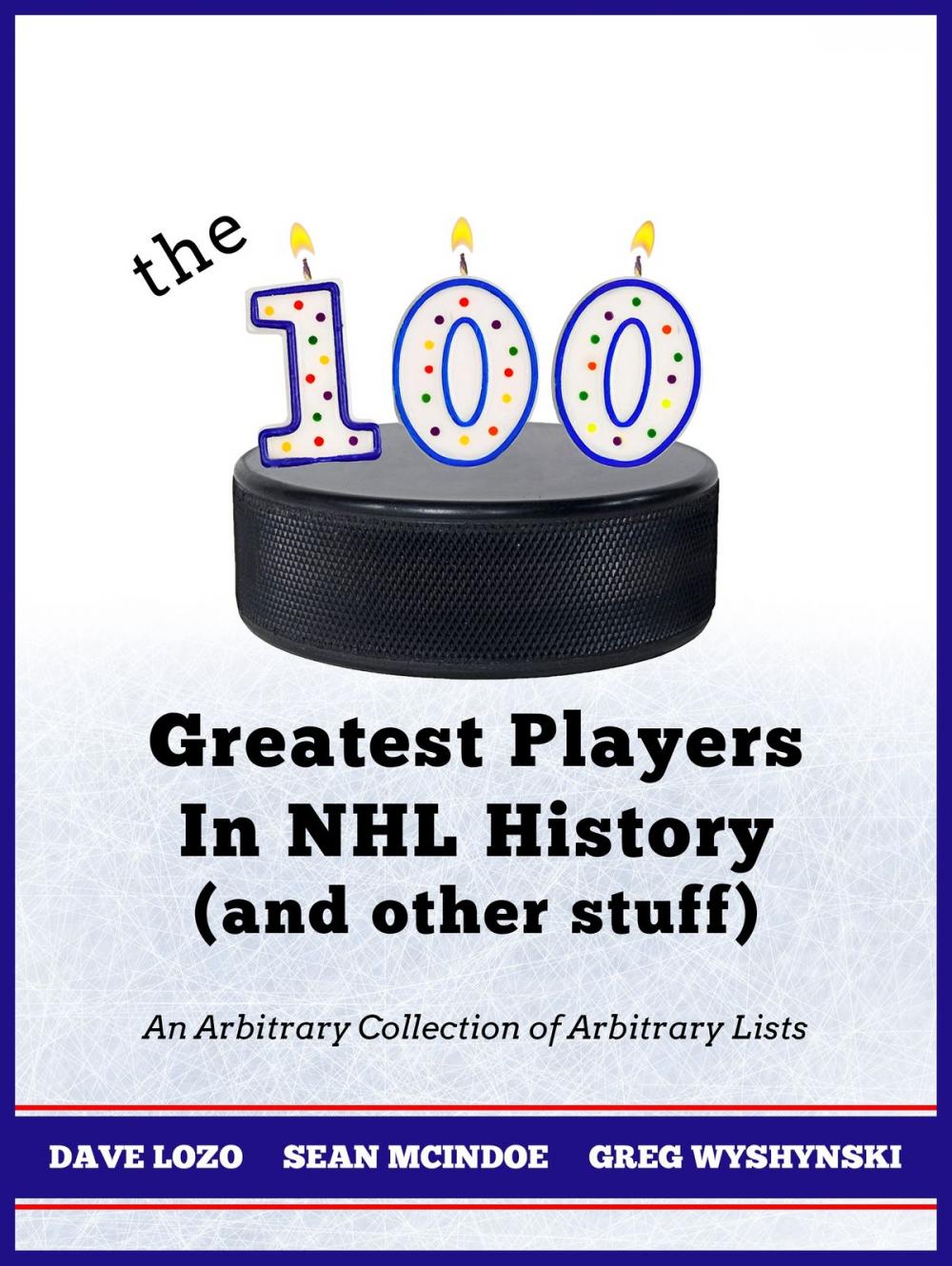 Big bigCover of The 100 Greatest Players In NHL History (And Other Stuff)