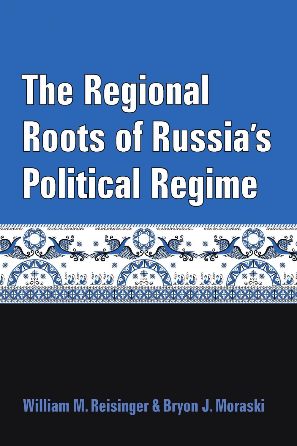 Big bigCover of The Regional Roots of Russia's Political Regime