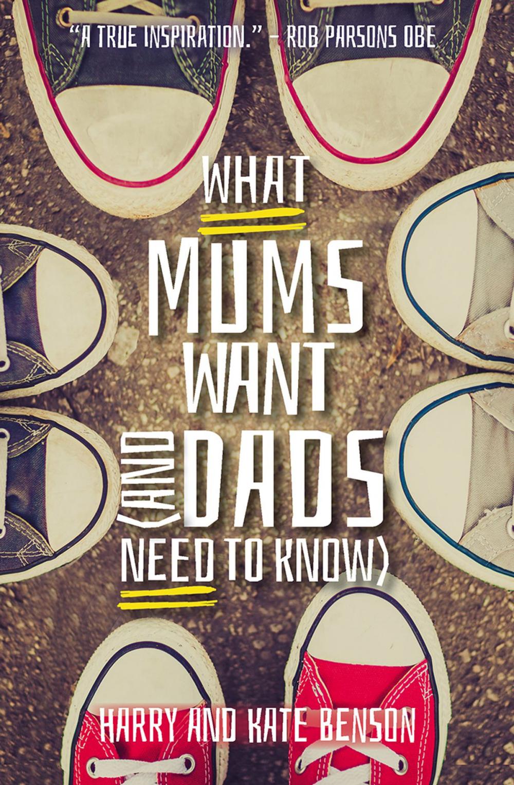 Big bigCover of What Mums Want (and Dads Need to Know)