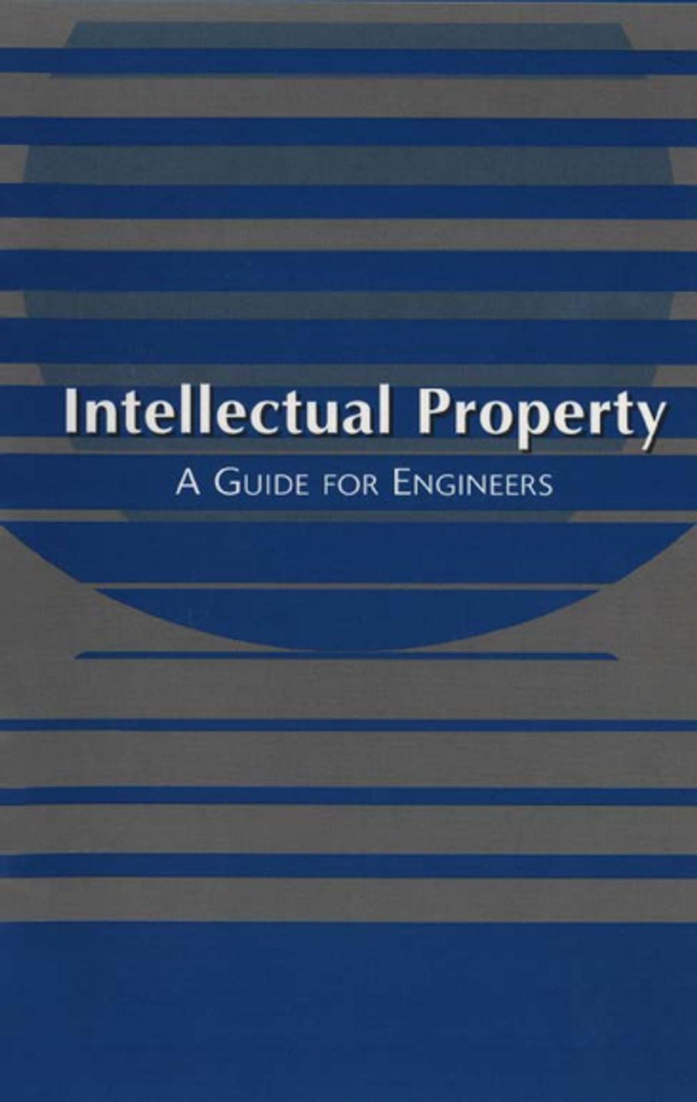 Big bigCover of Intellectual Property: A Guide for Engineers