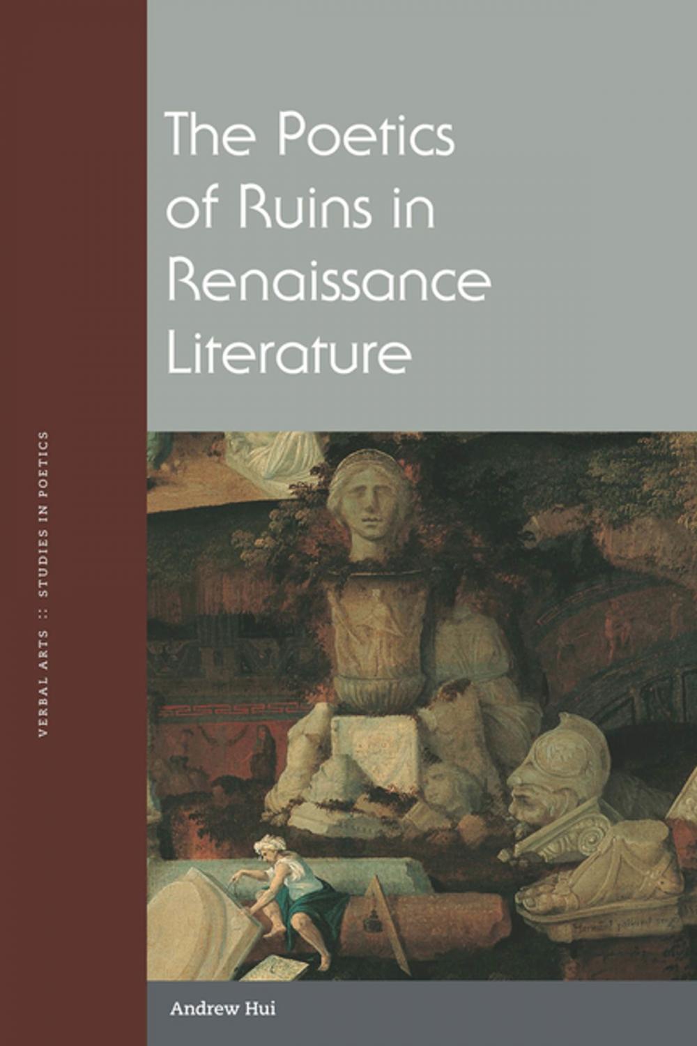 Big bigCover of The Poetics of Ruins in Renaissance Literature