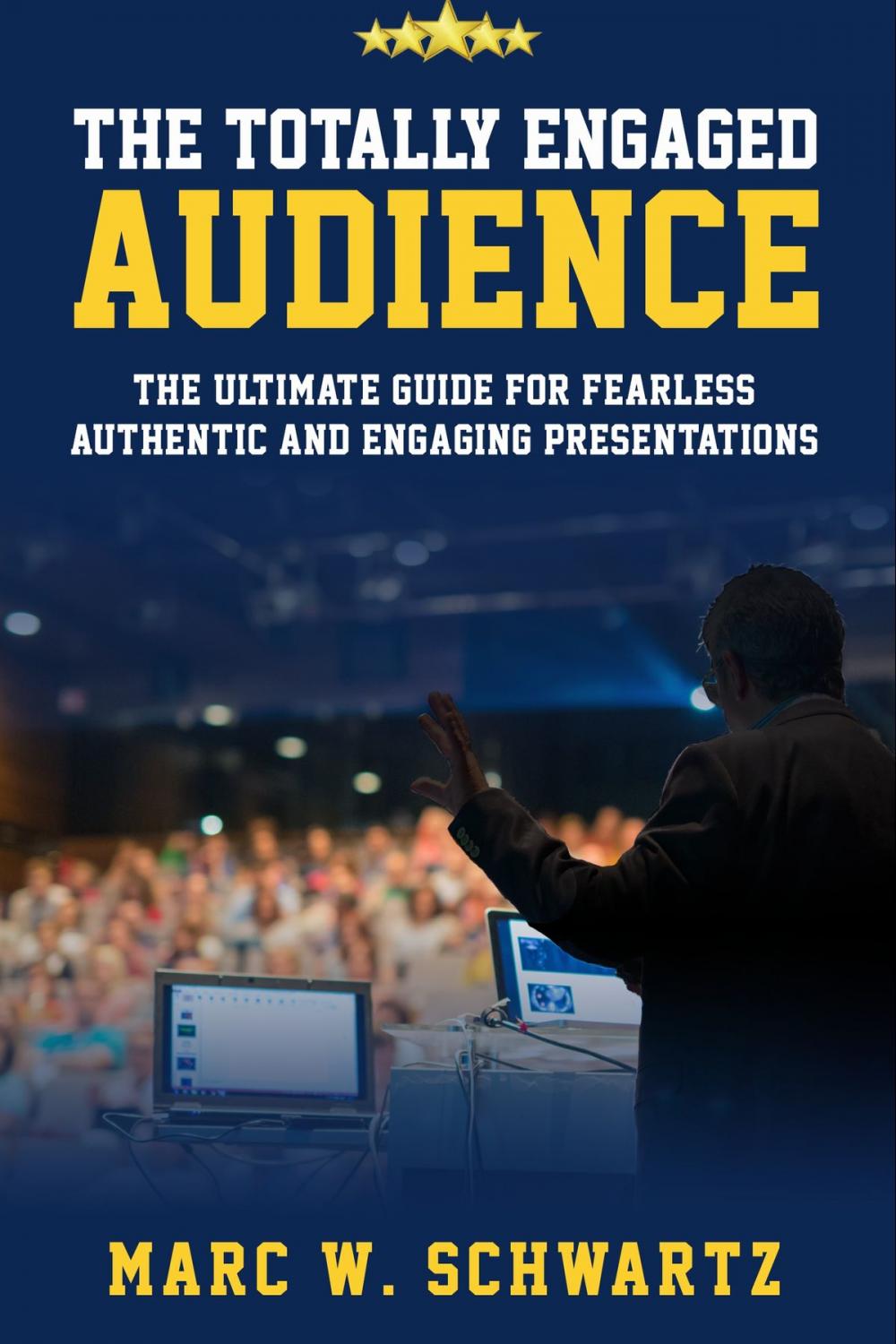 Big bigCover of The Totally Engaged Audience: The Ultimate Guide For Fearless, Authentic and Engaging Presentations