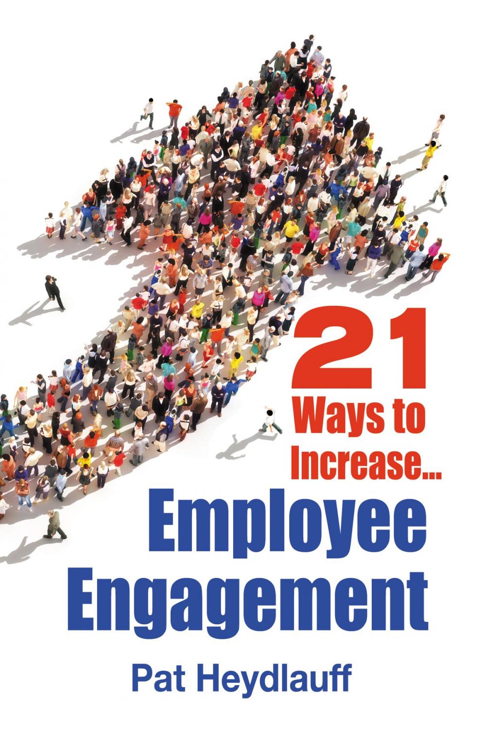 Big bigCover of 21 Ways to Increase Employee Engagement