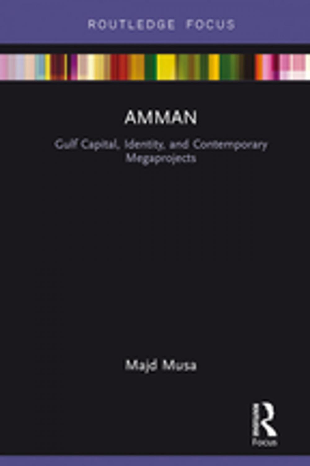 Big bigCover of Amman: Gulf Capital, Identity, and Contemporary Megaprojects