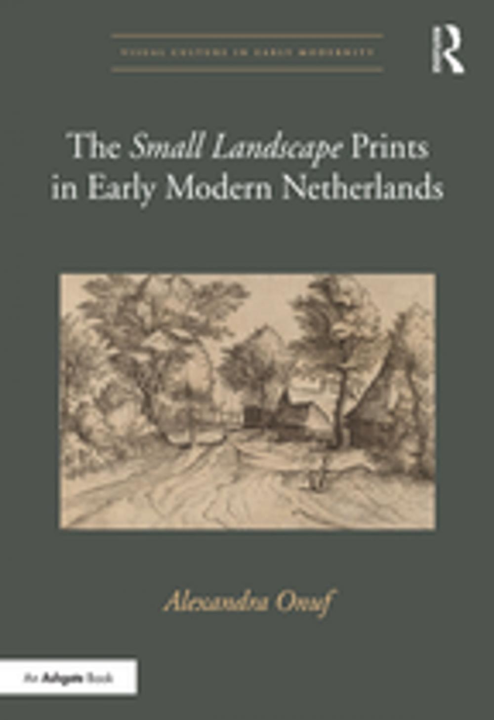 Big bigCover of The 'Small Landscape' Prints in Early Modern Netherlands