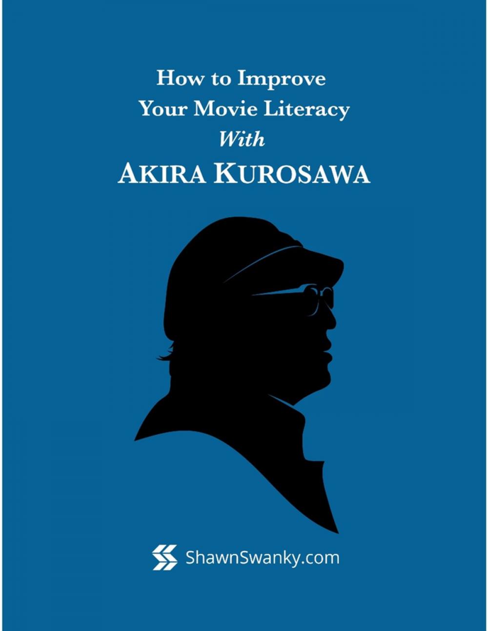 Big bigCover of How to Improve Your Movie Literacy With Akira Kurosawa