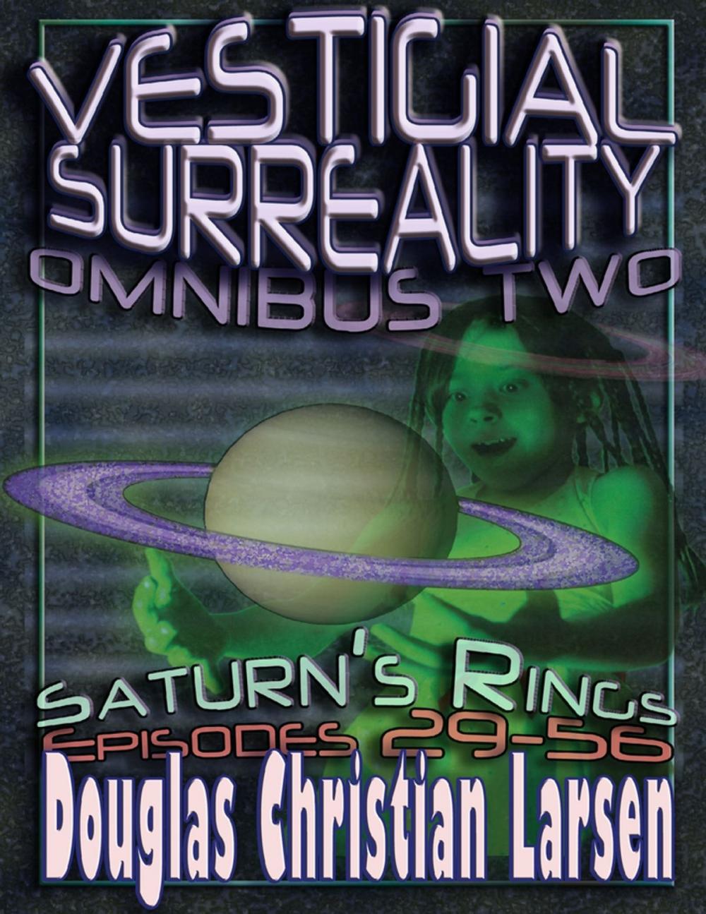 Big bigCover of Vestigial Surreality: Omnibus Two: Saturn's Rings: Episodes 29-56