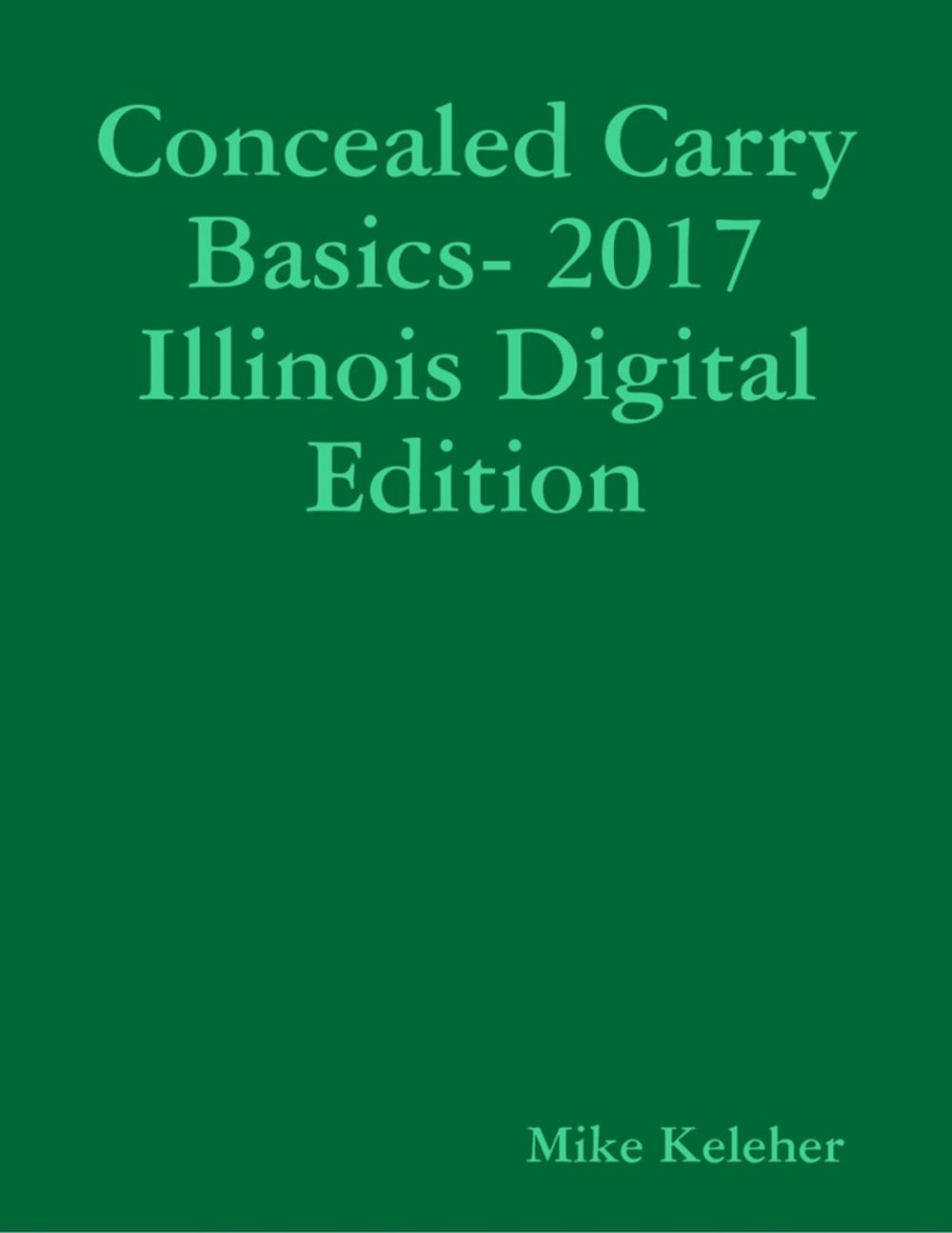 Big bigCover of Concealed Carry Basics- 2017 Illinois Digital Edition