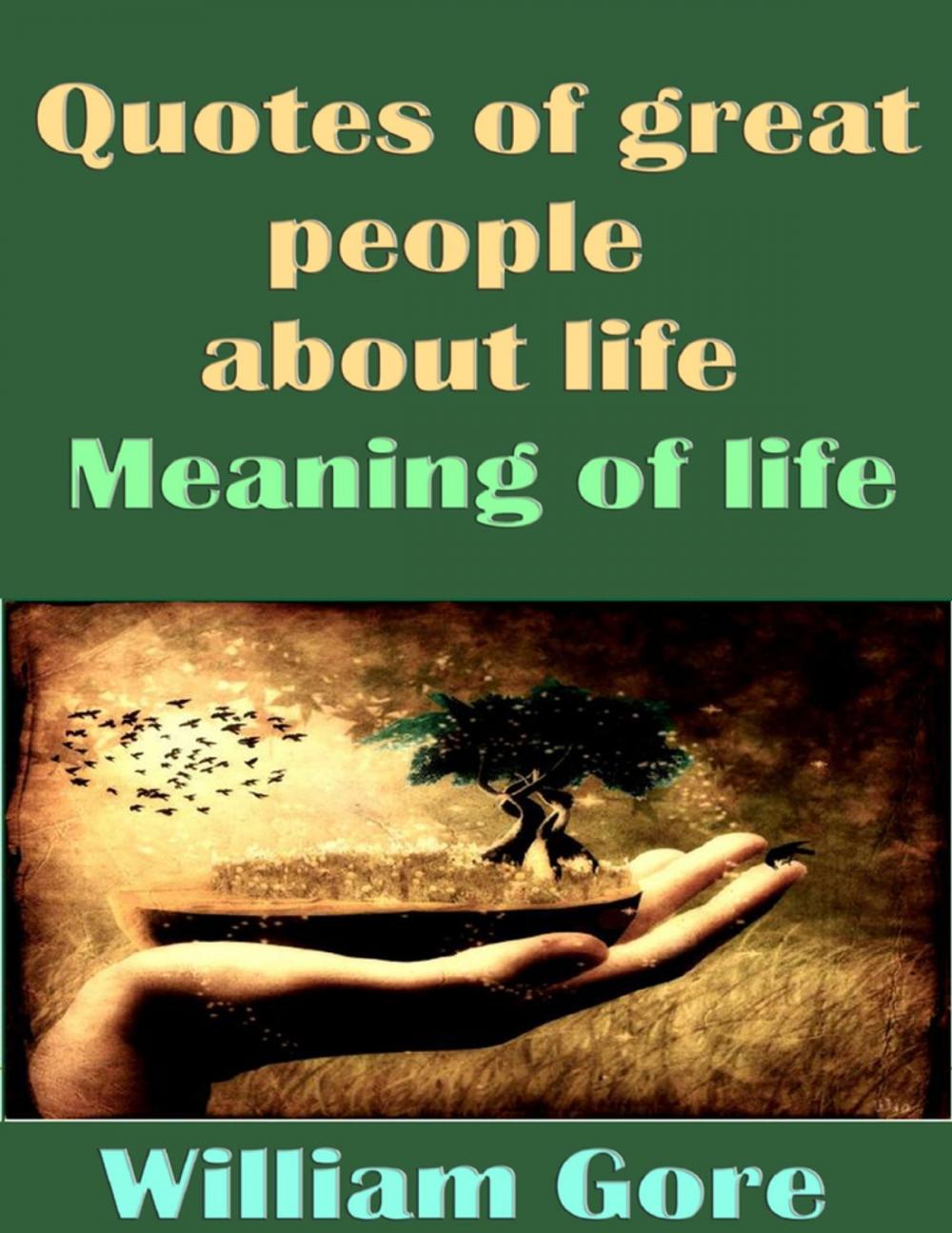 Big bigCover of Quotes of Great People About Life. Meaning of Life.