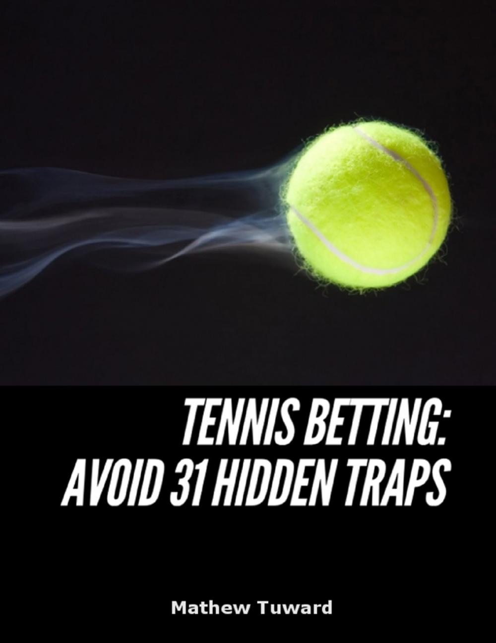 Big bigCover of Tennis Betting: Avoid 31 Hidden Traps