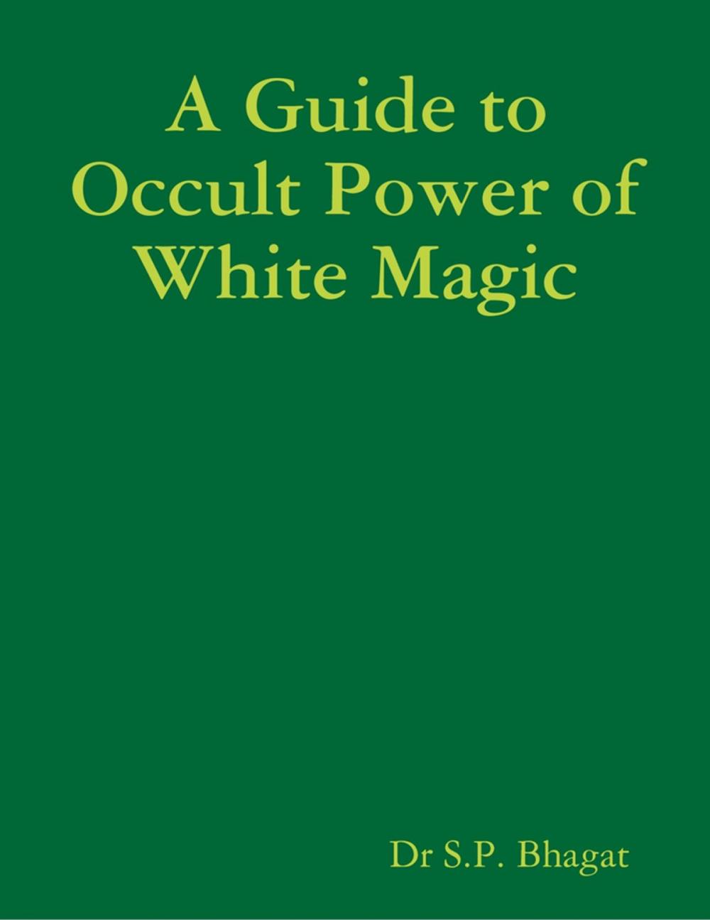 Big bigCover of A Guide to Occult Power of White Magic